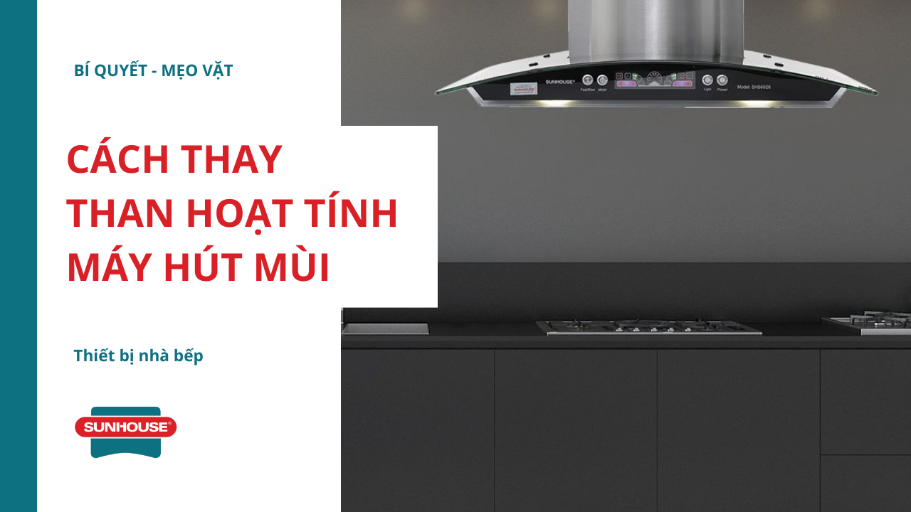 Cách thay than hoạt tính máy hút mùi