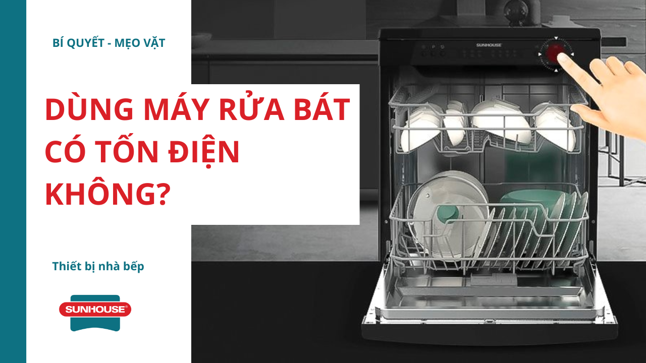 Dùng máy rửa bát có tốn điện không