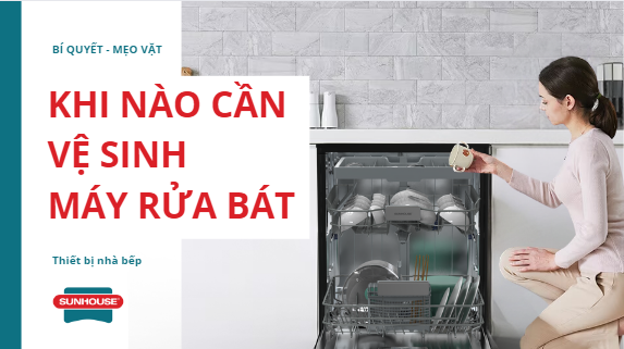 Khi nào cần vệ sinh máy rửa bát