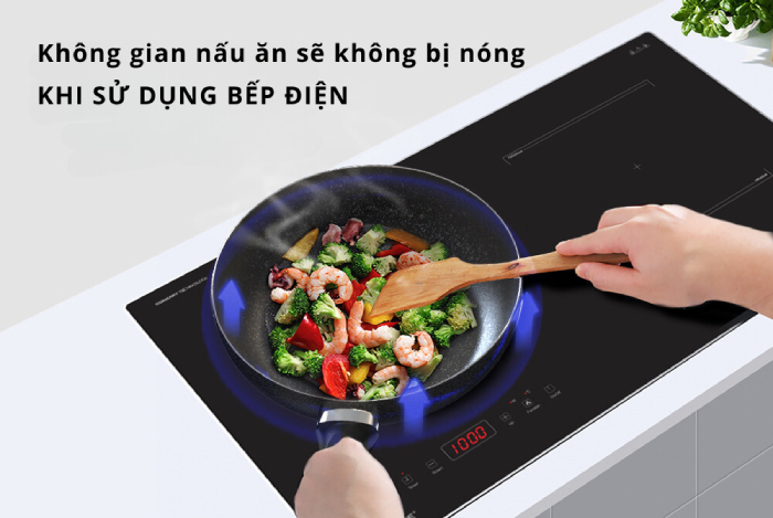 Không gian nấu ăn sẽ không bị nóng khi sử dụng bếp điện