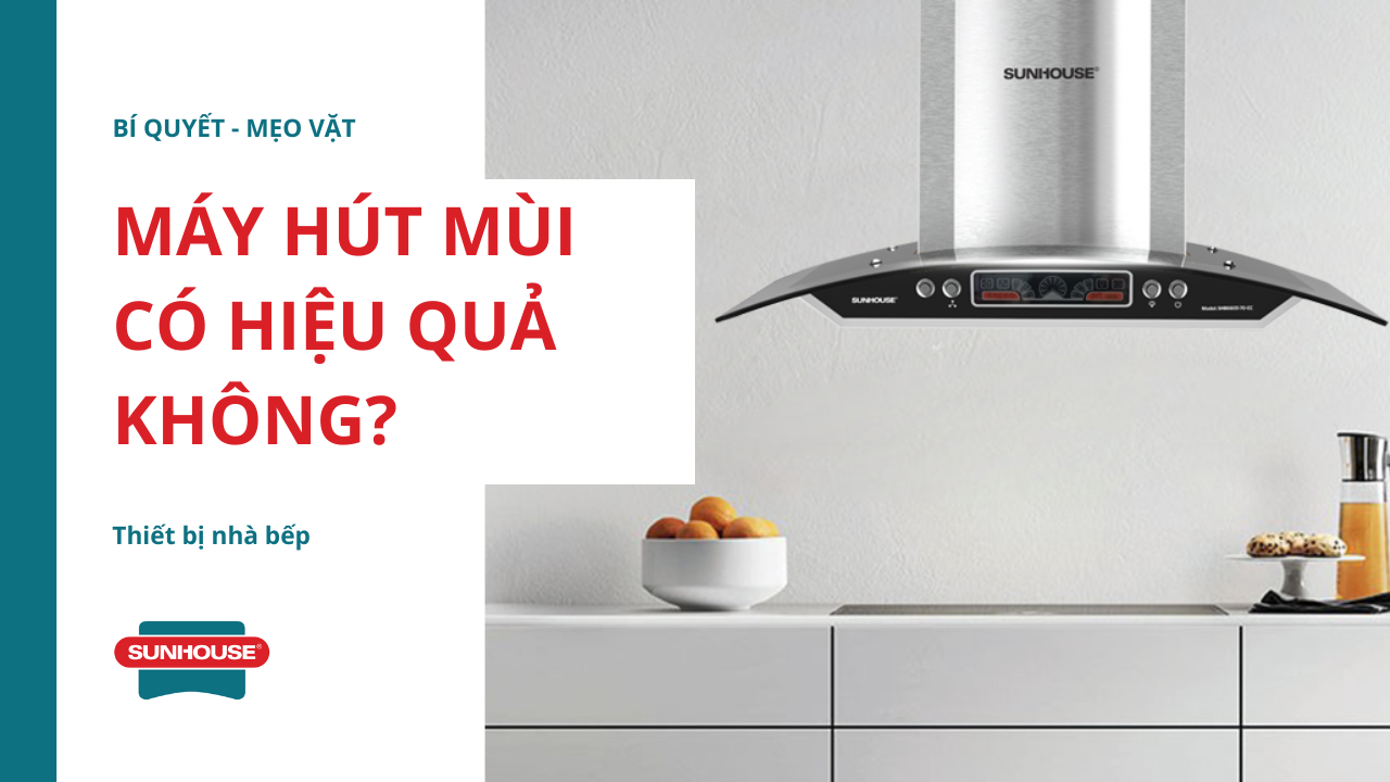 Máy hút mùi có hiệu quả không