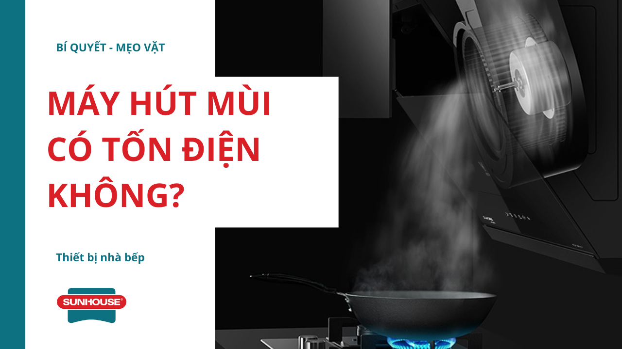 Máy hút mùi có tốn điện không