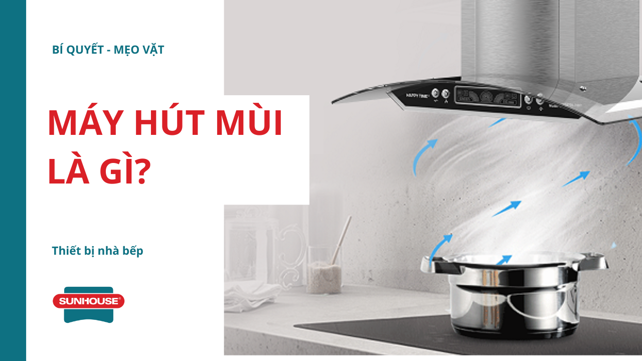 Máy hút mùi là gì