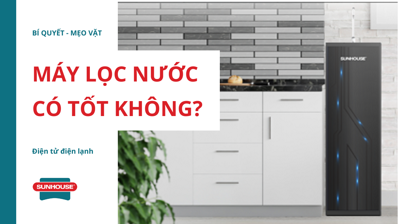 Máy lọc nước có tốt không