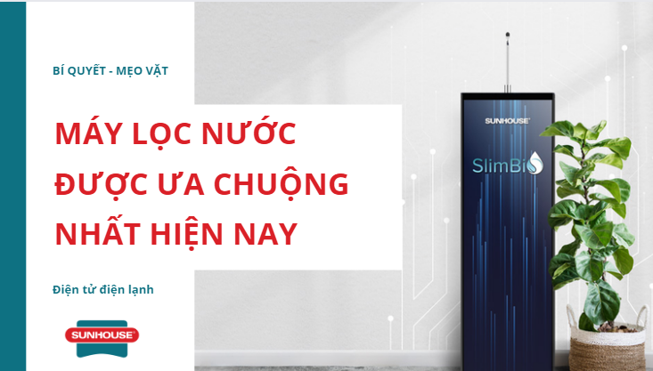 Máy lọc nước được ưu chượng nhất