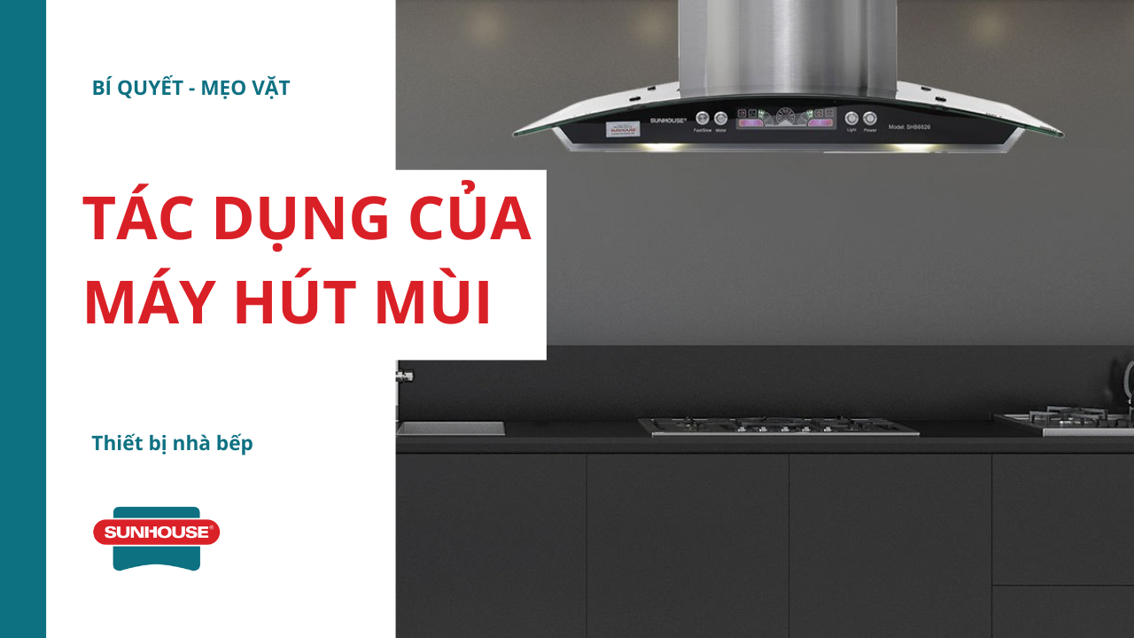 Tác dụng của máy hút mùi