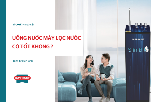 Uống nước lọc có tốt không