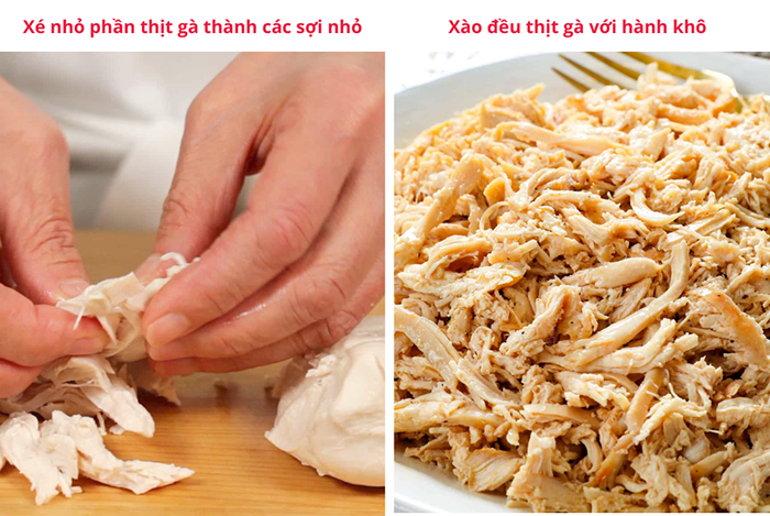 Bạn xé nhỏ phần thịt gà đã chế biến sẵn thành các sợi nhỏ rồi xào thêm với hành cho thơm và ngon hơn