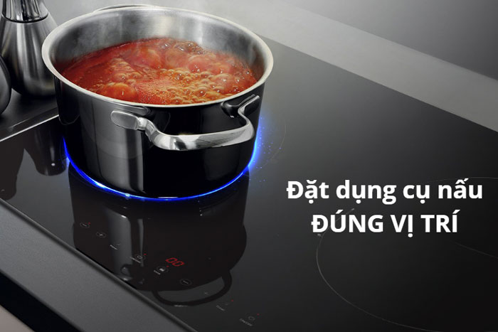 Đặt dụng cụ nấu đúng khu vực nấu của bếp