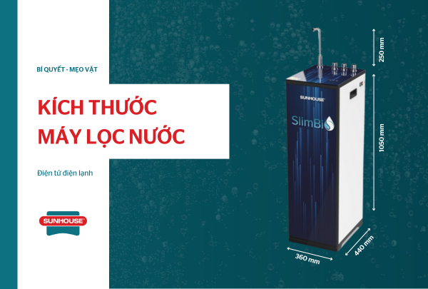 Kích thước máy lọc nước âm tủ/độc lập - để bàn - không vỏ tủ