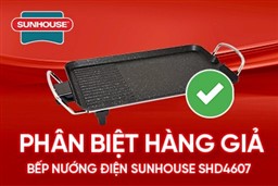 THÔNG BÁO V/v: Phân biệt hàng giả “Bếp nướng điện SUNHOUSE SHD4607