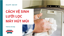 cách vệ sinh lưới lọc máy hút mùi