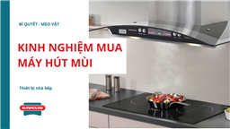 kinh nghiệm mua máy hút mùi