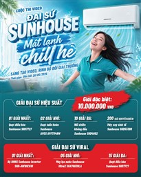 THỂ LỆ CUỘC THI “ĐẠI SỨ SUNHOUSE- MÁT LẠNH CHILL HÈ”
