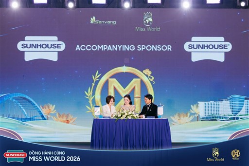 CHÍNH THỨC KÝ KẾT HỢP TÁC SUNHOUSE X MISS WORLD 2026, ĐỒNG HÀNH ĐƯA “CHẤT VIỆT SỐNG KHỎE – SẢI BƯỚC TOÀN CẦU”