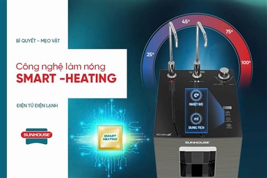 Công nghệ Smart-Heating – Tiên phong đột phá tiện nghi trong cuộc sống hiện đại
