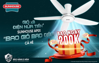CHƯƠNG TRÌNH KHUYẾN MẠI NHÓM QUẠT TRẦN  “GIÓ X3, ĐIỆN NỬA TIỀN SUNHOUSE APEX BAO GIÓ CẢ HÈ”