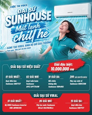 THỂ LỆ CUỘC THI “ĐẠI SỨ SUNHOUSE- MÁT LẠNH CHILL HÈ”
