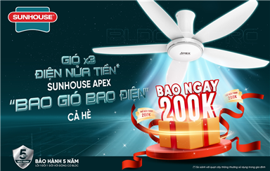 THÔNG BÁO: KẾT THÚC CHƯƠNG TRÌNH KHUYẾN MẠI NHÓM QUẠT TRẦN “GIÓ X3, ĐIỆN NỬA TIỀN SUNHOUSE APEX BAO GIÓ CẢ HÈ”