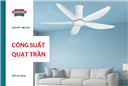 Công suất quạt trần bao nhiêu W? Cách chọn công suất phù hợp