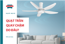 Quạt trần quay chậm: Nguyên nhân và cách khắc phục hiệu quả