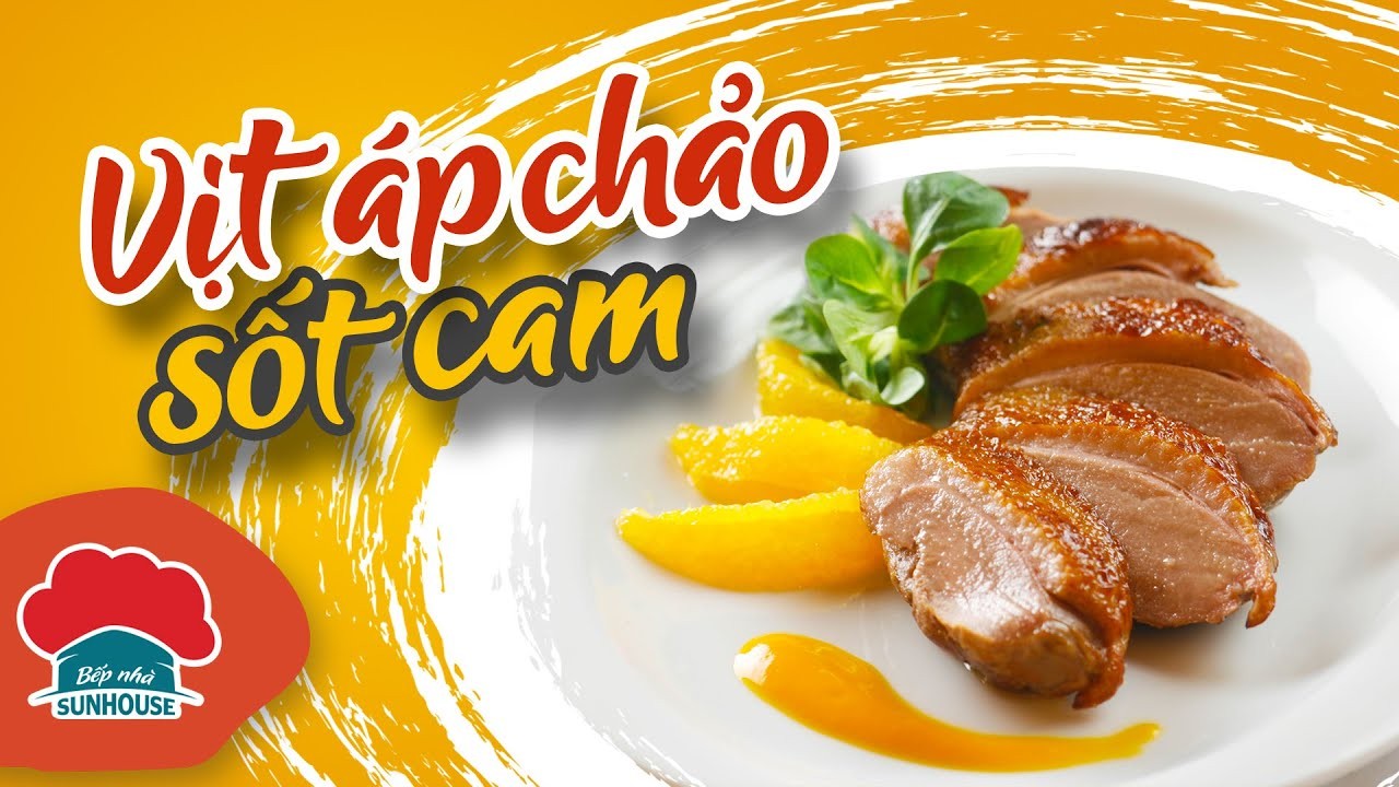 Cách làm món VỊT ÁP CHẢO SỐT CAM chua ngọt lạ miệng l Bếp nhà SUNHOUSE